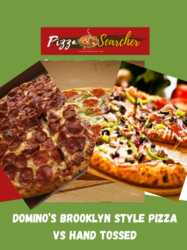 Domino’s Brooklyn Style Pizza vs Hand Tossed – An Ultimate Guide